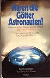 Produkt-Bild: Waren die G&ouml;tter Astronauten? (Wissenschaftler diskutieren die Thesen. Erinne... - ERICH VON D&Atilde;"NIKEN - Verlag: Droemer Knaur [Auflage: 4. Auflage]