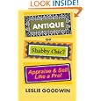 ANTIQUE or Shabby Chic? Appraise and Sell Like a Pro! by Leslie Goodwin