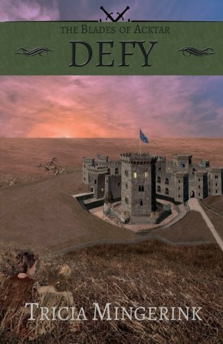Defy (The Blades of Acktar) (Volume 3)