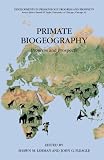 Primate Biogeography: Progress and Prospects (Developments in Primatology: Progress and Prospects)
