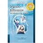 Le grand dictionnaire des malaises et des maladies