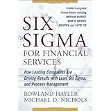 Six Sigma for Financial Services: How Leading Companies Are Driving Results Using Lean, Six Sigma, and Process Management