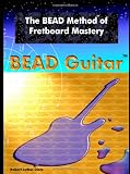 The BEAD Method of Fretboard Mastery