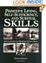 Primitive Living, Self-Sufficiency, and Survival Skills