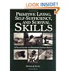 Primitive Living, Self-Sufficiency, and Survival Skills: A Field Guide to Primitive Living Skills