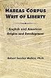Habeas Corpus Writ of Liberty: English and American Origins and Development