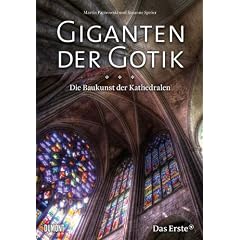 Kathedralen. Giganten der Gotik: Die Baukunst der Kathedralen
