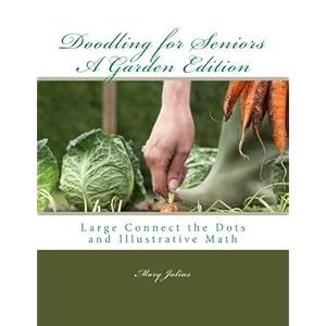 Doodling for Seniors A Garden Edition: Large Connect the Dots and Illustrative Math (Volume 3)