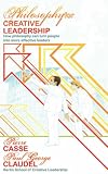 Philosophy for Creative Leadership: How philosophy can turn people into more effective leaders