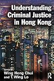 Understanding criminal justice in Hong Kong
