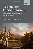 The ethics of capital punishment : a philosophical investigation of evil and its consequences