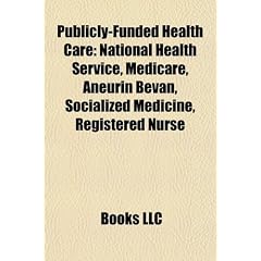 Publicly-Funded Health Care: National Health Service, Medicare, Aneurin Bevan, Socialized Medicine, Registered Nurse