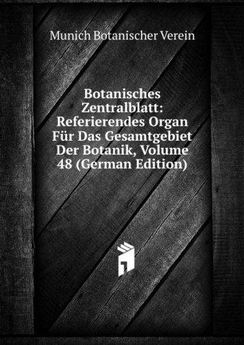 Botanisches Zentralblatt: Referierendes Organ FÃ¼r Das Gesamtgebiet Der Botanik, Volume 48 (German Edition)