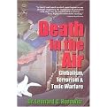 Death in the Air (Globalism, Terrorism & Toxic Warfare) (Illustrated) (Hardcover)