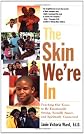 The Skin We're In: Teaching Our Teens To Be Emotionally Strong, Socially Smart, and Spiritually Connected