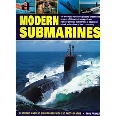 Modern Submarines: An Illustrated Reference Guide to Underwater Vessels of the World, from Post-war Nuclear-powered Submarines to Advanced Attack Submarines of the 21st Century