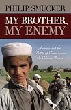 My Brother, My Enemy: America and the Battle of Ideas Across the Islamic World [Hardcover] [2010] Philip Smucker