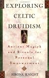 Exploring Celtic Druidism (Exploring Series)