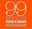 99 Ways to Cut, Sew, Trim & Tie Your T-Shirt into Something Special