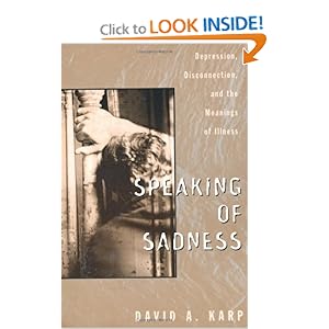 Speaking of Sadness: Depression, Disconnection, and the Meanings of Illness David Allen Karp