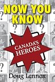 Now You Know Canadas Heroes