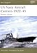 US Navy Aircraft Carriers 1922–45: Prewar classes (New Vanguard, 114)