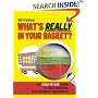 What's Really in Your Basket?: An Easy to Use Guide to Food Additives and Cosmetic Ingredients