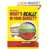 What's Really in Your Basket: An Easy to Use Guide to Food Additives & Cosmetic Ingredients: An Easy to Use Guide to Food Additives and Cosmetic Ingredients
