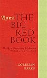 Rumi, The big red book : the great masterpiece celebrating mystical love and friendship : odes and quatrains from The Shams