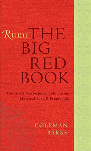 Rumi: The Big Red Book: The Great Masterpiece Celebrating Mystical Love and Friendship, by Coleman Barks