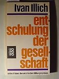 entschulung der gesellschaft / entwurf eines demokratischen bildungssystems (World perspective series (Ruth Nanda Anshen)) - Ivan Illich 