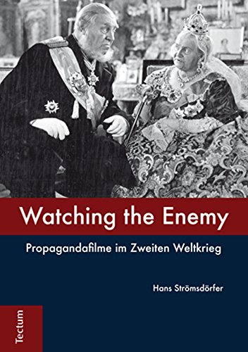 Watching the Enemy: Propagandafilme im Zweiten Weltkrieg (German Edition)