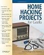 Home Hacking Projects for Geeks (Hacks)