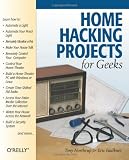 Home Hacking Projects for Geeks (Hacks)