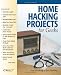 Home Hacking Projects for Geeks (Hacks)