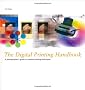 The Digital Printing Handbook:A Photographers guide to creative printing techniques