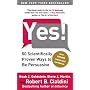Yes!: 50 Scientifically Proven Ways to Be Persuasive