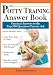 The Potty Training Answer Book: Practical Answers to the Top 200 Questions Parents Ask