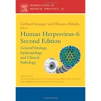 Human Herpesvirus-6, Volume 12, Second Edition: General Virology, Epidemiology and Clinical Pathology (Perspectives in Medical Virology)