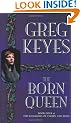 The Born Queen (Kingdoms of Thorn & Bone)
