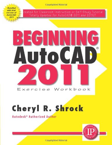 Beginning AutoCAD 2011 Exercise Workbook 083113416X pdf