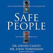 Safe People: How to Find Relationships That Are Good for You and Avoid Those That Aren't | [Henry Cloud, John Townsend]