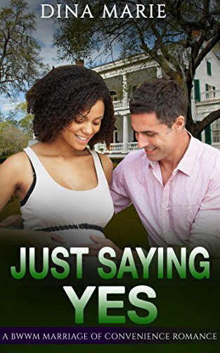 Just Saying Yes: A BWWM Marriage of Convenience Multicultural Pregnancy Romance (Millionaire Interracial BBW Romance)