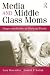 Media and Middle Class Moms: Images and Realities of Work and Family