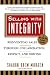 Selling with Integrity: Reinventing Sales Through Collaboration, Respect, and Serving