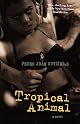 Tropical Animal: A Novel
