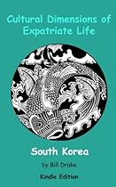 Cultural Dimensions of Expatriate Life in South Korea Cultural Dimensions of Expatriate Life in South Korea