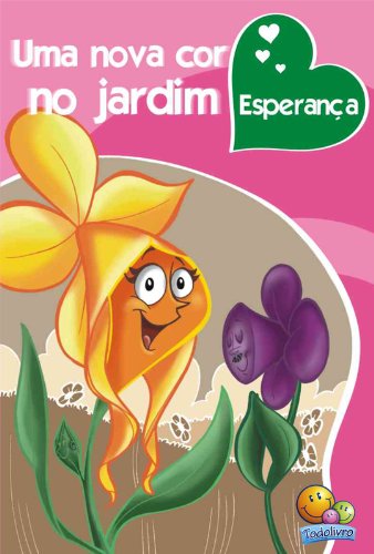 Valores e Vitudes: Uma nova cor no jardim (Portuguese Edition)