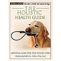 The Holistic Health Guide (Natural Care for the Whole Dog) (Terra Nova Series) (Hardcover)