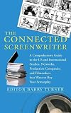 The Connected Screenwriter: A Comprehensive Guide to the U.S. and International Studios, Networks, Production Companies, and Filmmakers that Want to Buy Your Screenplay